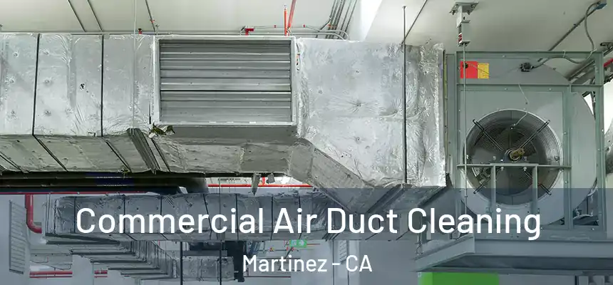  Commercial Air Duct Cleaning Martinez - CA