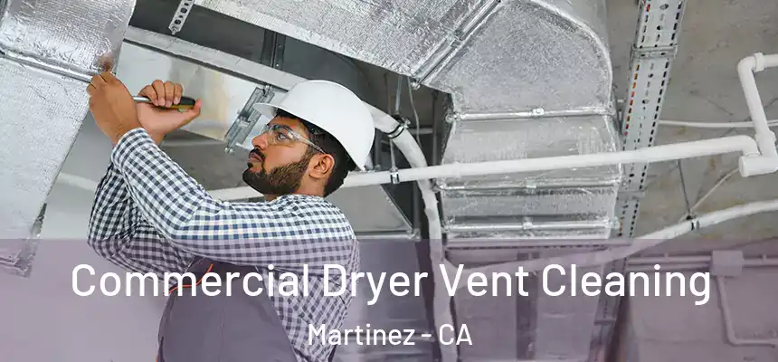Commercial Dryer Vent Cleaning Martinez - CA