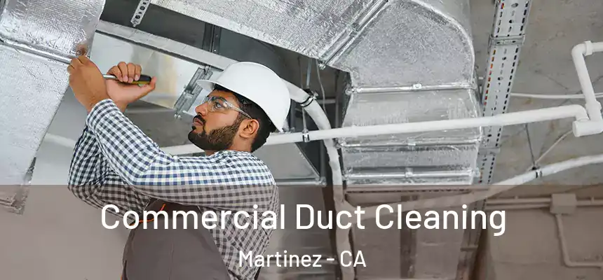  Commercial Duct Cleaning Martinez - CA