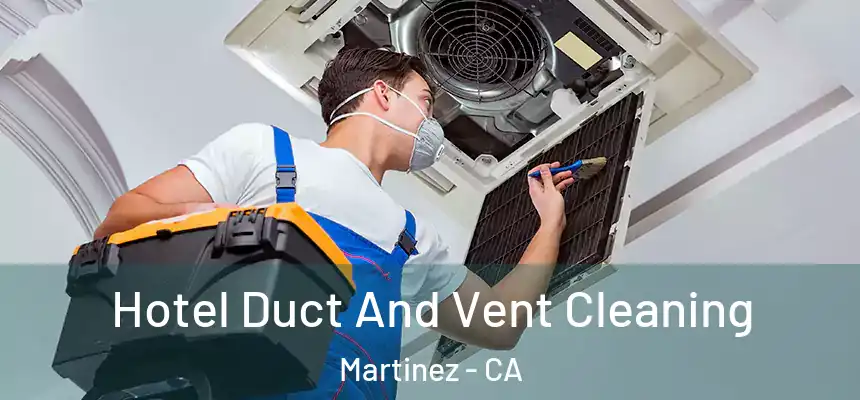  Hotel Duct And Vent Cleaning Martinez - CA