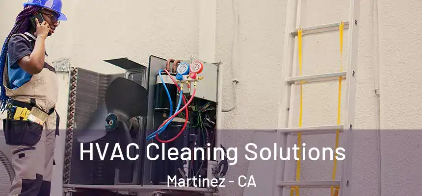 HVAC Cleaning Solutions Martinez - CA