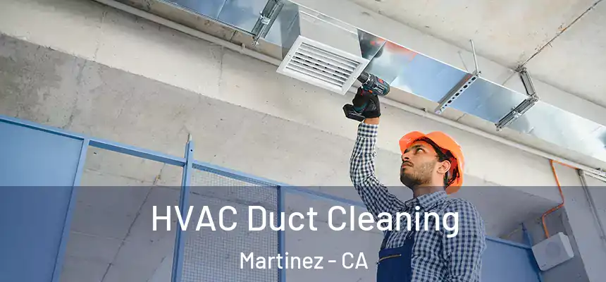 HVAC Duct Cleaning Martinez - CA