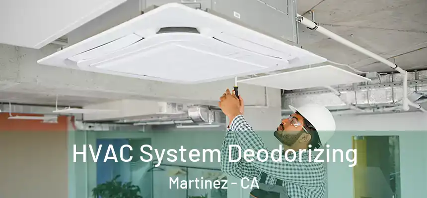 HVAC System Deodorizing Martinez - CA