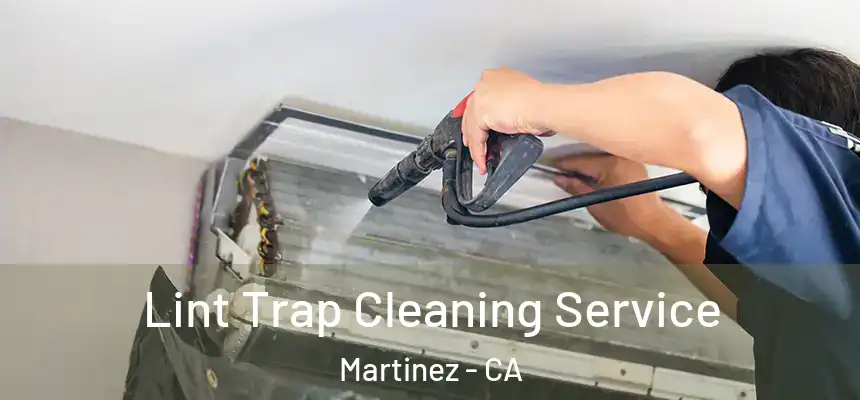 Lint Trap Cleaning Service Martinez - CA