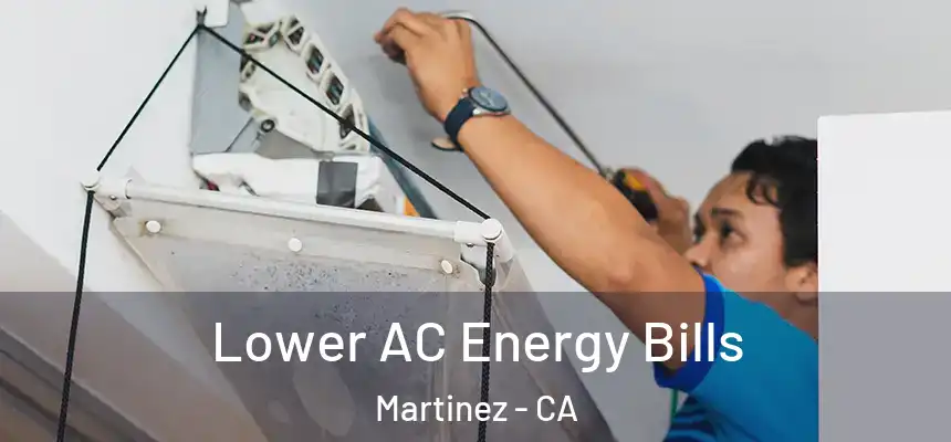  Lower AC Energy Bills Martinez - CA