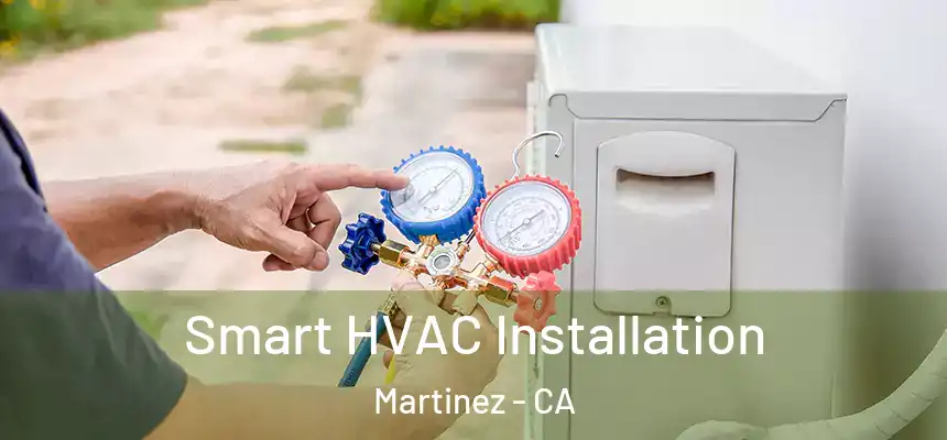  Smart HVAC Installation Martinez - CA